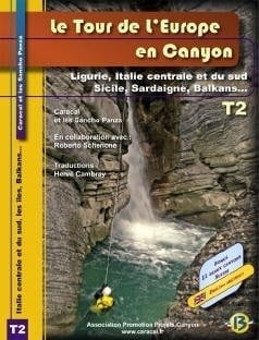 Le tour de l'Europe en canyon: Tome 2: Ligurie Italie centrale et du Sud_ Sicile_Sardaigne_Balkans